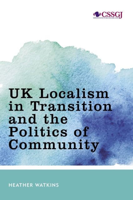 Book cover of: UK Localism in Transition and the Politics of Community. By: Heather Watkins