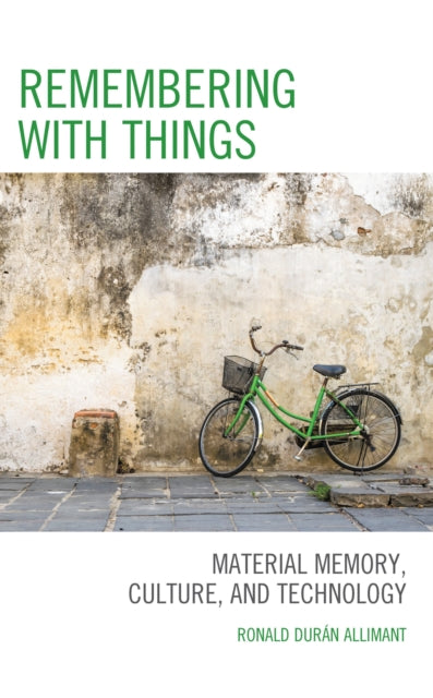 Book cover of: Remembering with Things. By: Rona DURAN ALLIMANT