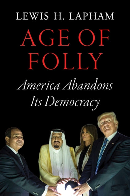 Book cover of: Age of Folly. By: Lewis H. Lapham