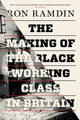 Book cover of: Making of the Black Working Class in Britain. By: Ron Ramdin