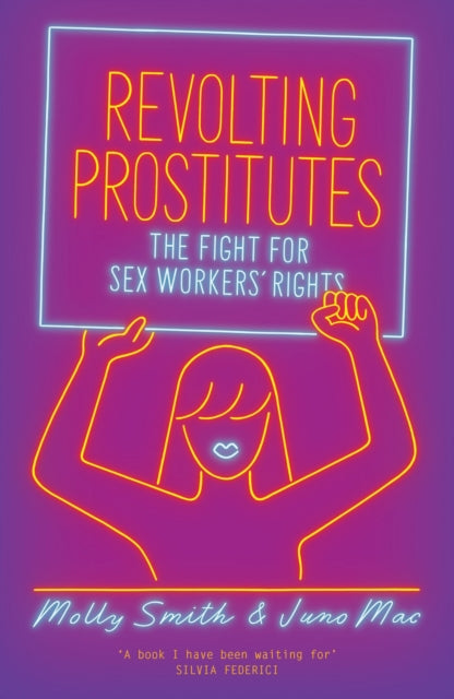 Revolting Prostitutes, The Fight for Sex Workers’ Rights
