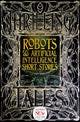 Book cover of: Robots & Artificial Intelligence Short Stories. By: Flame Tree Studio