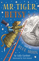 Book cover of: Mr Tiger, Betsy and the Blue Moon. By: Sally Gardner