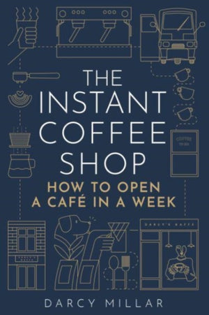 The Instant Coffee Shop, How to Open a Cafe in a Week