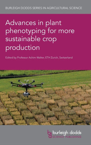 Advances in Plant Phenotyping for More Sustainable Crop Production