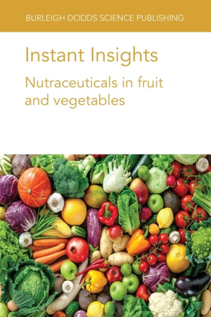 Instant Insights: Nutraceuticals in Fruit and Vegetables