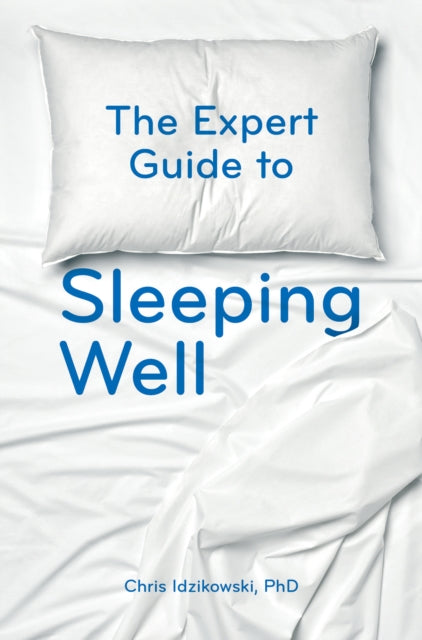 Book cover of: Expert Guide to Sleeping Well. By: Chris Idzikowski
