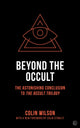 Book cover of: Beyond the Occult. By: Colin Wilson