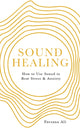 Book cover of: Sound Healing. By: Farzana Ali