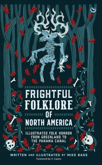 Frightful Folklore of North America, Bloodcurdling Tales from the Panama Canal to the North Pole 9781786788726 Mike Bass