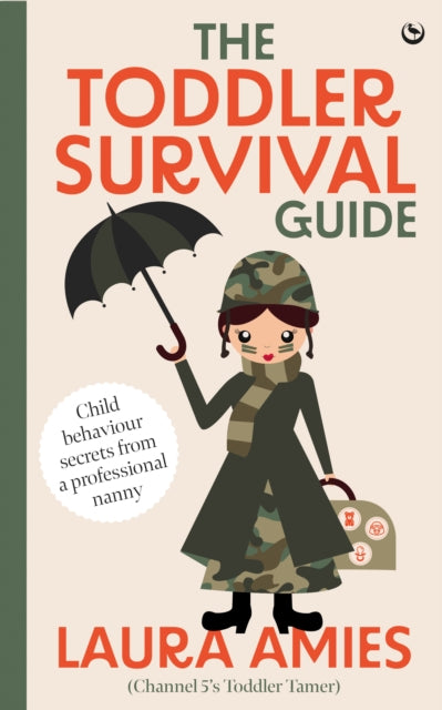Toddler Survival Guide, Child behaviour secrets from a professional nanny 9781786789013 Laura Amies