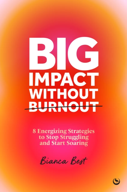 Book cover of: Big Impact Without Burnout