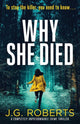 Book cover of: Why She Died. By: J. G. Roberts