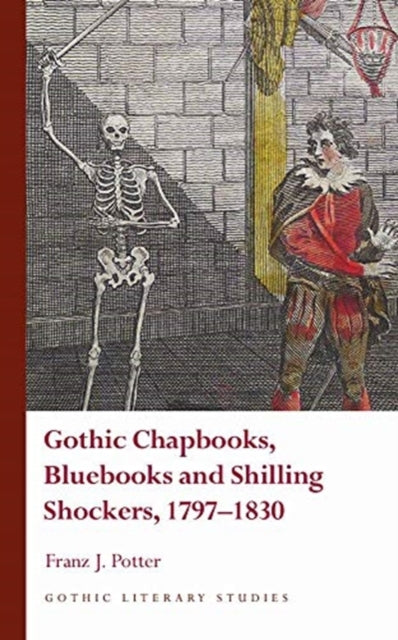 Book cover of: Gothic Chapbooks, Bluebooks and Shilling Shockers, 1797-1830. By: Franz J. Potter