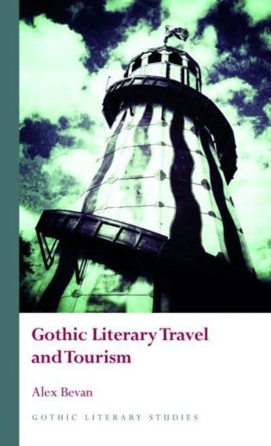 Book cover of: Gothic Literary Travel and Tourism. By: Alex Bevan