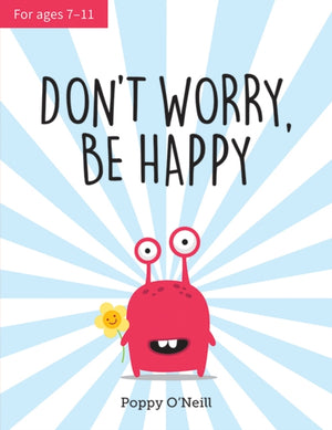 Don't Worry, Be Happy, A Child's Guide to Overcoming Anxiety