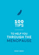 Book cover of: 100 Tips to Help You Through the Menopause. By: Wendy Green