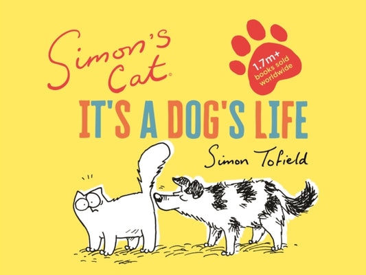 Book cover of: Simon's Cat: It's a Dog's Life. By: Simon Tofield