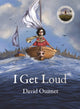 Book cover of: I Get Loud. By: David Ouimet