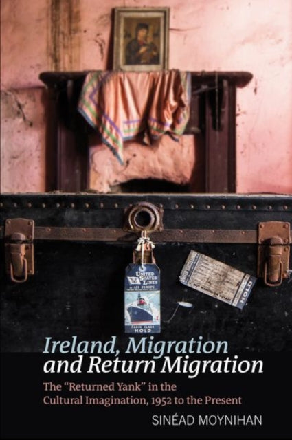 Book cover of: Ireland, Migration and Return Migration. By: Sinéad Moynihan