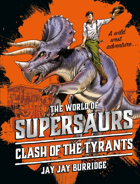Book cover of: Supersaurs 3: Clash of the Tyrants. By: Jay Jay Burridge