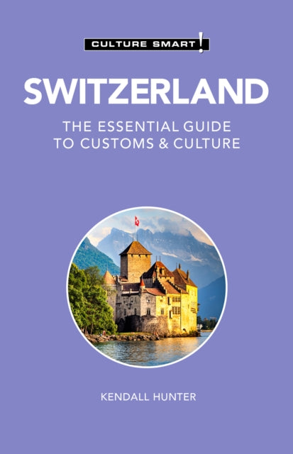 Book cover of: Switzerland - Culture Smart!. By: Kendall Hunter