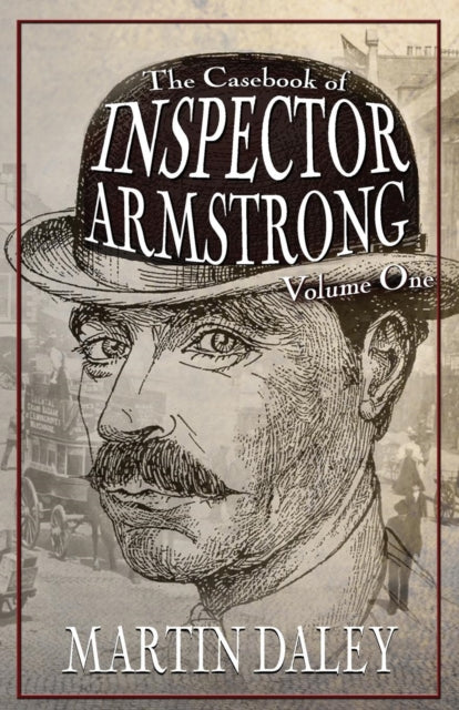 Book cover of: Casebook of Inspector Armstrong - Volume I. By: Martin Daley