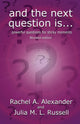 Book cover of: And the Next Question Is - Powerful Questions for Sticky Moments (Revised Edition). By: Rachel Alexander