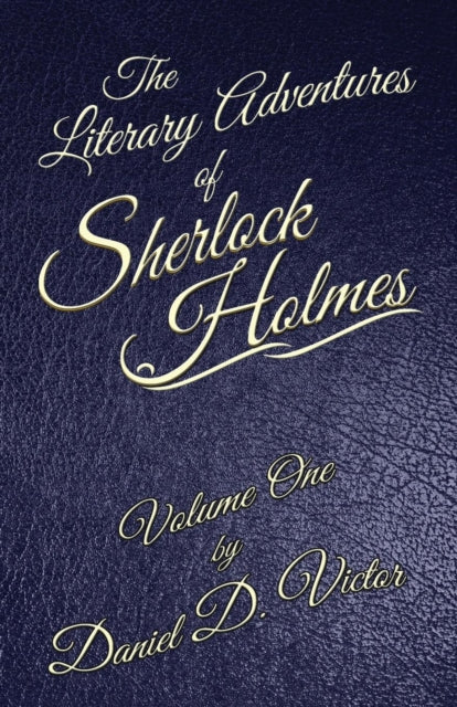 Book cover of: Literary Adventures of Sherlock Holmes Volume 1. By: Daniel D. Victor