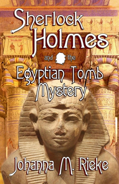 Book cover of: Sherlock Holmes and The Egyptian Tomb Mystery. By: Johanna Rieke