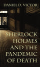 Book cover of: Sherlock Holmes and The Pandemic of Death. By: Daniel Victor