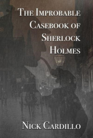 The Improbable Casebook of Sherlock Holmes