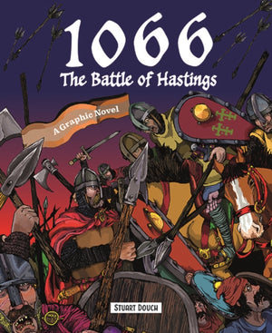 1066: The Battle of Hastings, A Graphic Novel