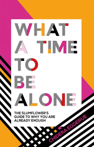What a Time to be Alone, The Slumflower's Guide to Why You Are Already Enough