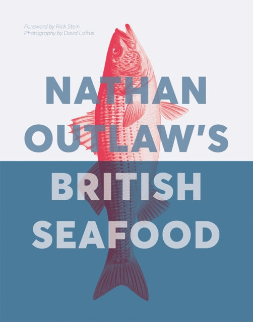 Book cover of: Nathan Outlaw's British Seafood. By: Nathan Outlaw