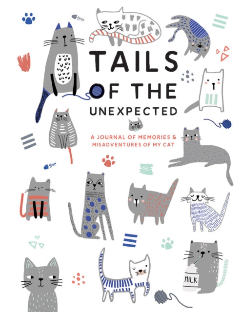 Book cover of: Tails of the Unexpected: A Journal of Memories and Misadventures of my Cat. By: Quadrille Publishing