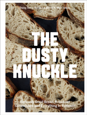 Dusty Knuckle, Seriously Good Bread, Knockout Sandwiches and Everything In Between