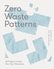 Zero Waste Patterns, 20 Projects to Sew Your Own Wardrobe 9781787139244 Birgitta Helmersson