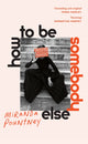 Book cover of: How to Be Somebody Else. By: Miranda Pountney