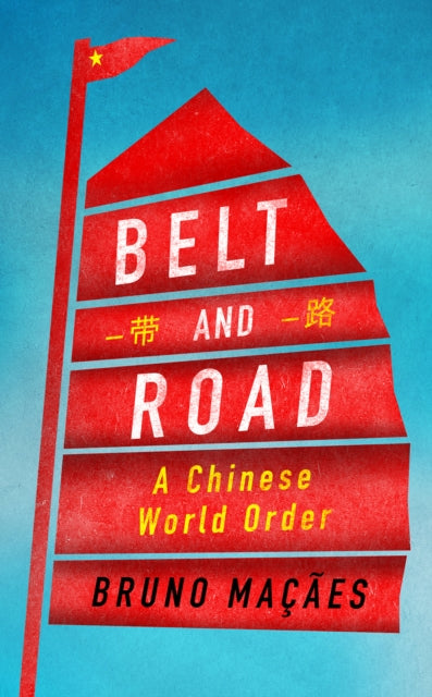 Book cover of: Belt and Road. By: Bruno Macaes