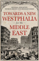 Book cover of: Towards A Westphalia for the Middle East. By: Patrick Milton