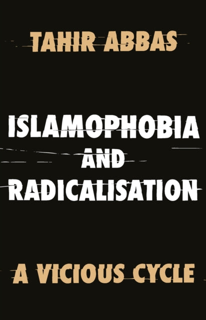 Book cover of: Islamophobia and Radicalisation. By: Tahir Abbas