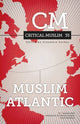 Book cover of: Critical Muslim 35: Muslim Atlantic. By: Ziauddin Sardar