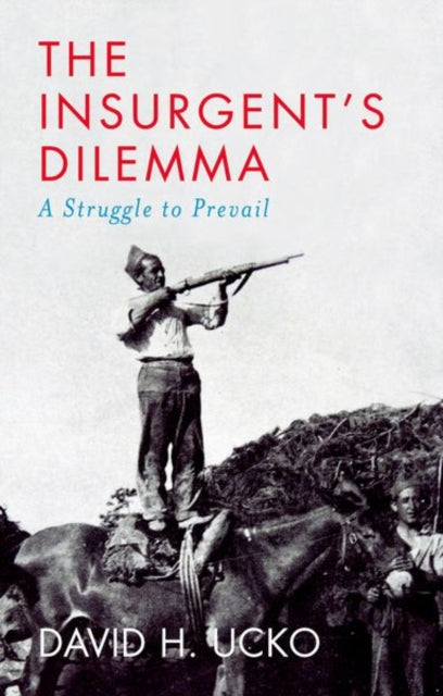 Book cover of: Insurgent's Dilemma. By: David H. Ucko