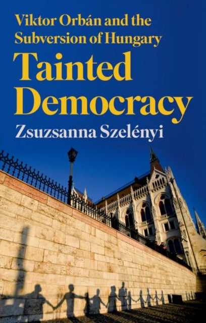 Book cover of: Tainted Democracy. By: Zsuzsanna Szelényi