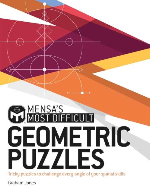 Book cover of: Mensa's Most Difficult Geometric Puzzles. By: Graham Jones