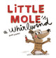 Book cover of: Little Mole is a Whirlwind. By: Anna Llenas
