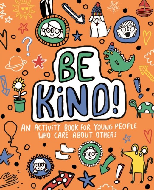 Book cover of: Be Kind! Mindful Kids Global Citizen. By: Katie Abey