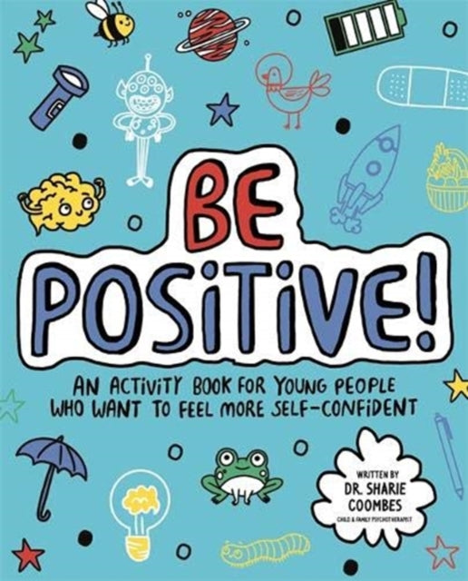 Book cover of: Be Positive! Mindful Kids. By: Dr. Sharie Coombes Ed.D  MA (PsychPsych)  DHypPsych(UK)  Senior QHP  B.Ed.