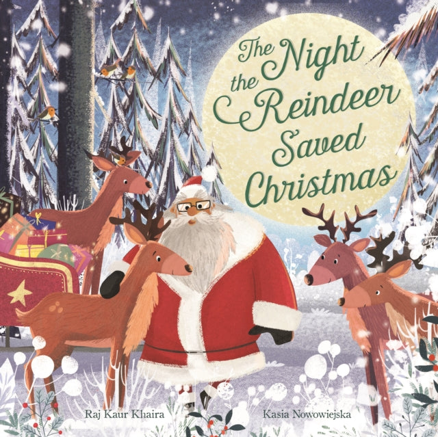 Night the Reindeer Saved Christmas, Discover how Santa met his reindeer in this festive, feminist picture book 9781787417823 Raj Kaur Khaira